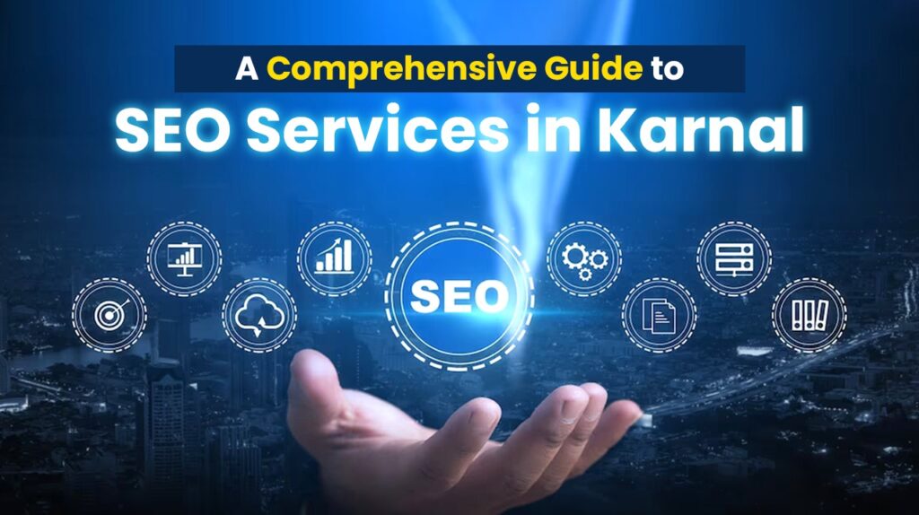 A Comprehensive Guide to SEO Services in Karnal
